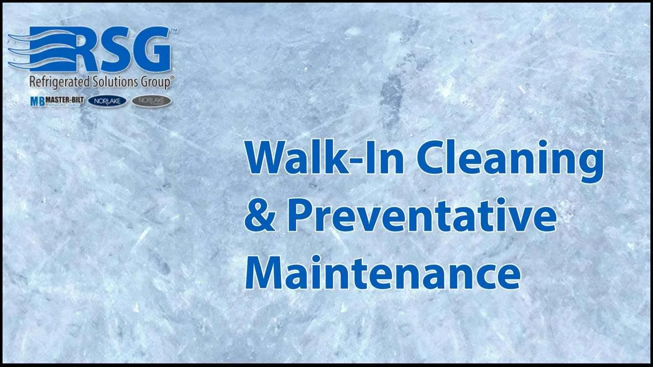 See our video on walk-in cleaning and preventative maintenance.